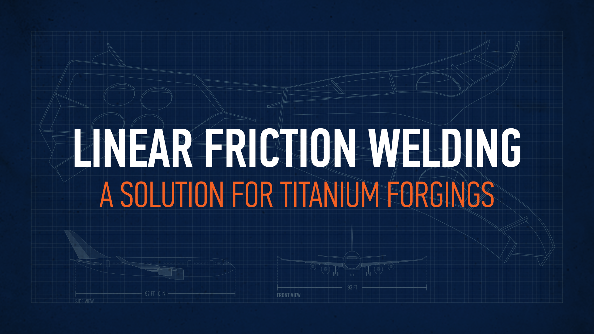 Linear Friction Welding: A Solution for Titanium Forgings