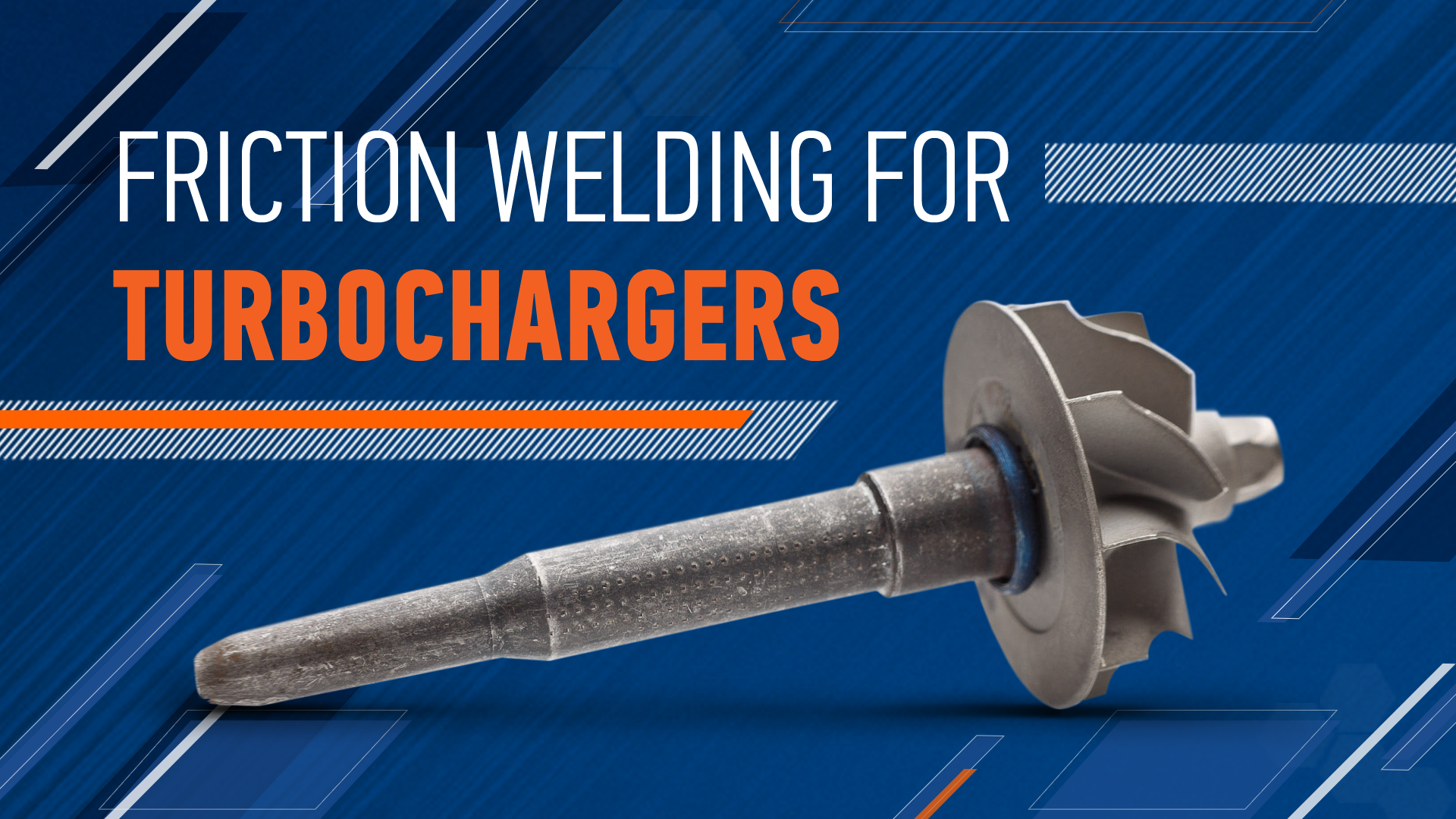 Friction Welding for Turbochargers